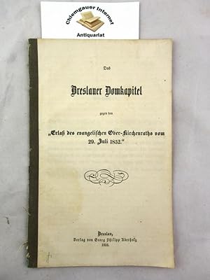 Das Breslauer Domkapitel gegen den "Erlaß des evangelischen Ober-Kirchenraths vom 29. Juli 1852".