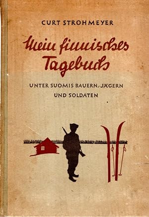 Mein finnisches Tagebuch. Unter Suomis Bauern, Jägern und Soldaten. Mit 55 Aufnahmen und einer Ka...