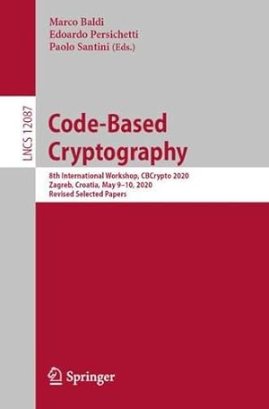 Bild des Verkufers fr Code-Based Cryptography: 8th International Workshop, CBCrypto 2020, Zagreb, Croatia, May 9â  10, 2020, Revised Selected Papers (Lecture Notes in Computer Science (12087)) [Paperback ] zum Verkauf von booksXpress