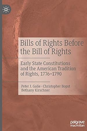 Image du vendeur pour Bills of Rights Before the Bill of Rights: Early State Constitutions and the American Tradition of Rights, 1776-1790 by Galie, Peter J., Bopst, Christopher, Kirschner, Bethany [Hardcover ] mis en vente par booksXpress