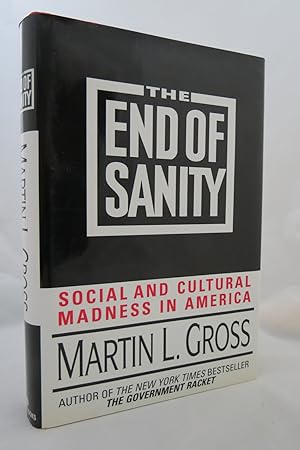 THE END OF SANITY Social and Cultural Madness in America (DJ is protected by a clear, acid-free m...