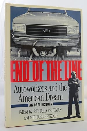 Seller image for END OF THE LINE Autoworkers and the American Dream (DJ is protected by a clear, acid-free mylar cover) for sale by Sage Rare & Collectible Books, IOBA