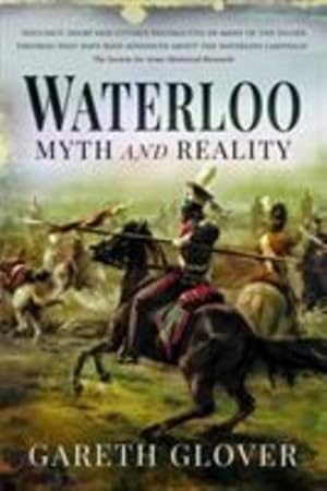 Imagen del vendedor de Waterloo: Myth and Reality by Glover, Gareth [Paperback ] a la venta por booksXpress