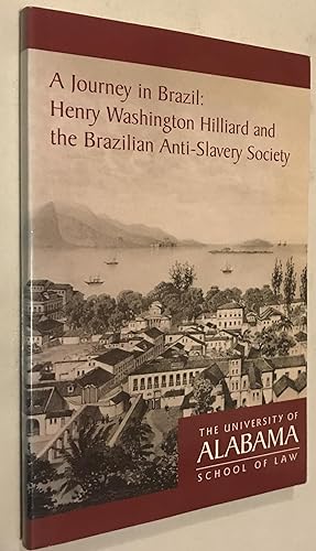 Image du vendeur pour A Journey in Brazil: Henry Washington Hilliard and the Brazilian Anti-Slavery Society mis en vente par Once Upon A Time
