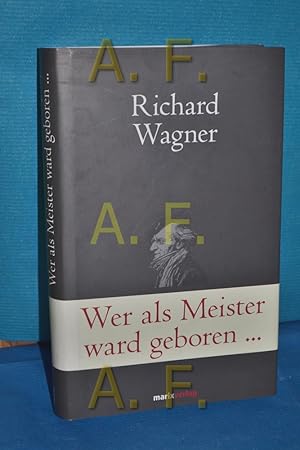 Bild des Verkufers fr Wer als Meister ward geboren. Briefe und Schriften Richard Wagner. Hrsg. von Bruno Kern zum Verkauf von Antiquarische Fundgrube e.U.