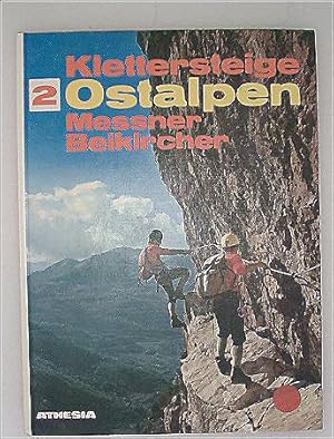 Klettersteige 2: Ostalpen (100 gesicherte Bergtouren zwischen Gardasee und Ortler, Bernina und Se...