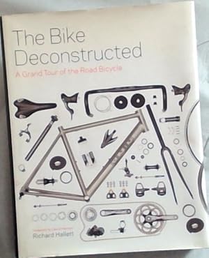 Image du vendeur pour The Bike Deconstructed: A grand tour of the road bicycle mis en vente par Chapter 1