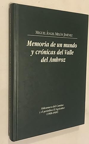 Bild des Verkufers fr Memoria De Un Mundo Y Crnicas Del Valle Del Ambroz. Aldeanueva Del Camino Y El Peridico El Agricultor (1908-1909) zum Verkauf von Once Upon A Time