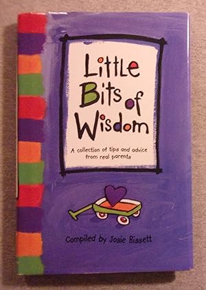 Bild des Verkufers fr Little Bits of Wisdom: A Collection of Tips and Advice from Real Parents zum Verkauf von Book Nook