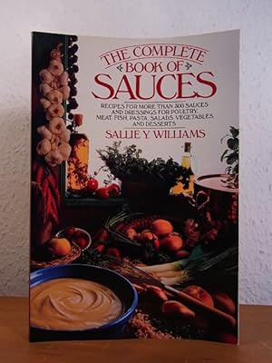 Bild des Verkufers fr The Complete Book of Sauces. Recipes for more than 300 Sauces and Dressing for Poultry, Meat, Fish, Pasta, Salads, Vegetables and Desserts zum Verkauf von Antiquariat Weber
