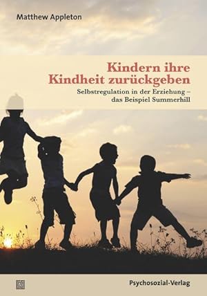 Bild des Verkufers fr Kindern ihre Kindheit zurckgeben : Selbstregulation in der Erziehung - das Beispiel Summerhill zum Verkauf von AHA-BUCH GmbH