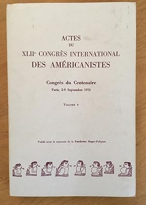 Actes du XLIIe Congres International des Americanistes, Volume V, Congrès du Centenaire. Paris, 2...