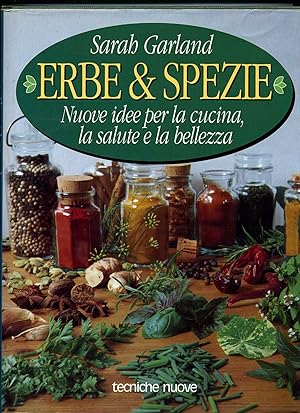 Erbe e spezie. Nuove idee per la cucina, la salute e la bellezza (Natura e salute)