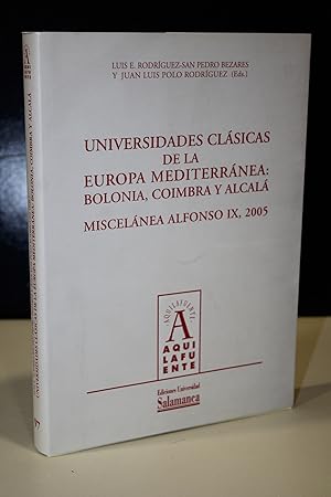 Imagen del vendedor de Universidades Clsicas de la Europa Mediterrnea: Bolonia, Coimbra y Alcal. Miscelnea Alfonso IX, 2005. a la venta por MUNDUS LIBRI- ANA FORTES