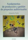 Fundamentos de producción y gestión de proyectos audiovisuales