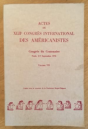 Actes du XLIIe Congres International des Americanistes, Volume VII, Congrès du Centenaire. Paris,...