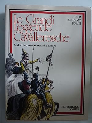 Seller image for LE GRANDI LEGGENDE CAVALLERESCHE Audaci imprese e incanti d'amore for sale by Historia, Regnum et Nobilia