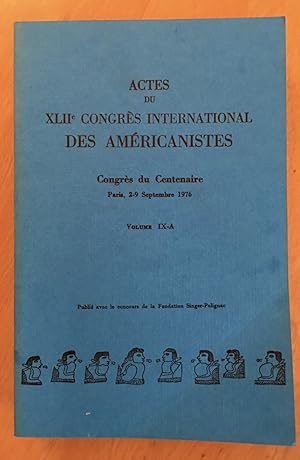 Actes du XLIIe Congres International des Americanistes, Volume IX-A, Congrès du Centenaire. Paris...