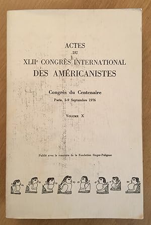 Actes du XLIIe Congrès International des Americanistes, Volume X, Congrès du Centenaire. Paris, 2...