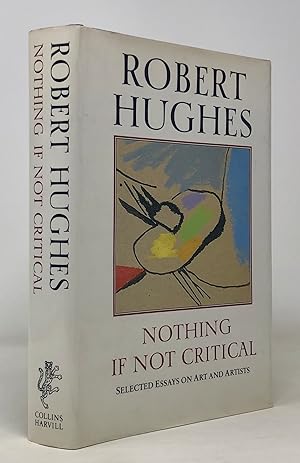 Seller image for Nothing if Not Critical. Selected essays on Art and Artists for sale by Maggs Bros. Ltd ABA, ILAB, PBFA, BA