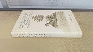 Bild des Verkufers fr Anthony Munday and Civic Culture: History, Power and Representation in Early Modern London, 1580-1633: Theatre, history and power in early modern London 1580-1633 zum Verkauf von BoundlessBookstore