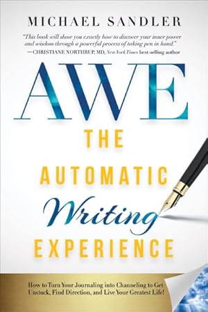 Seller image for AWE The Automatic Writing Experience : How to Turn Your Journaling into Channeling to Get Unstuck, Find Direction, and Live Your Greatest Life! for sale by GreatBookPrices