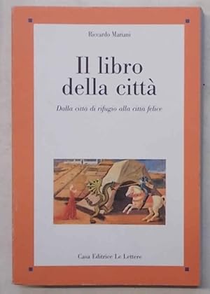 Bild des Verkufers fr Il libro della citt. Dalla citt di rifugio alla citt felice. zum Verkauf von S.B. Il Piacere e il Dovere