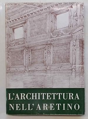 L'architettura nell'Aretino. (Atti del XII Congresso di Storia dell'Architettura Arezzo 10 - 15 s...