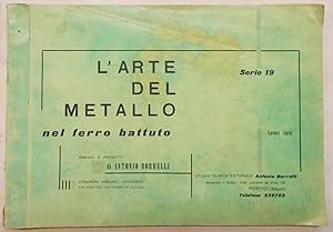 Bild des Verkufers fr L'arte del metallo nel ferro battuto. zum Verkauf von S.B. Il Piacere e il Dovere