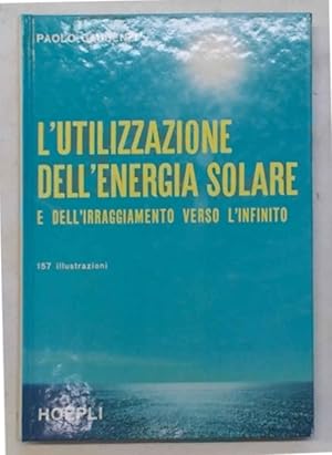 Bild des Verkufers fr L'utilizzazione dell'energia solare e dell'irraggiamento verso l'infinito. zum Verkauf von S.B. Il Piacere e il Dovere