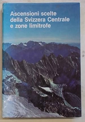 Ascensioni scelte della Svizzera Centrale e zone limitrofe.