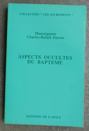 Bild des Verkufers fr Aspects occultes du bapteme. zum Verkauf von Librairie les mains dans les poches