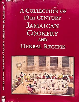 A Collection of 19th Century Jamaican Cookery and Herbal Recipes