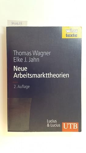 Seller image for Neue Arbeitsmarkttheorien : mit 39 Tabellen und einem Glossar for sale by Gebrauchtbcherlogistik  H.J. Lauterbach