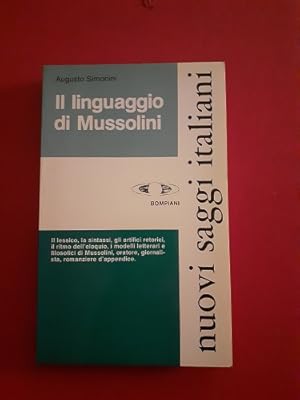 IL LINGUAGGIO DI MUSSOLINI IL LESSICO, LA SINTASSI, GLI ARTIFICI RETORICI, IL RITMO DELL'ELOQUIO,...