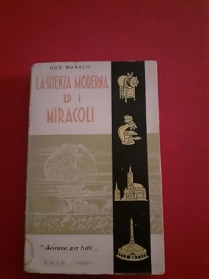Imagen del vendedor de LA SCIENZA MODERNA E I MIRACOLI, a la venta por Libreria antiquaria Pagine Scolpite