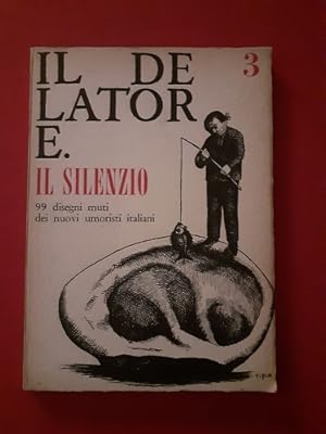 IL DELATORE N. 3 IL SILENZIO 99 DISEGNI MUTI DEI NUOVI UMORISTI ITALIANI,