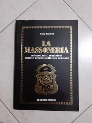 Bild des Verkufers fr LA MASSONERIA MISTERI MITI TRADIZIONI COME E PERCHE SI DIVENTA MASSONI, zum Verkauf von Libreria antiquaria Pagine Scolpite