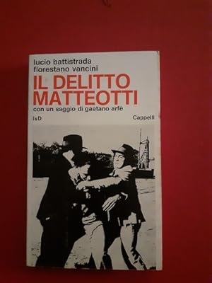 IL DELITTO MATTEOTTI CON UN SAGGIO DI GAETANO ARFE',