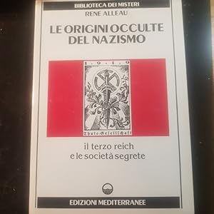 LE ORIGINI OCCULTE DEL NAZISMO IL TERZO REICH E LE SOCIETA SEGRETE,