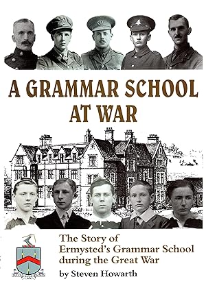 A Grammar School at War The Story of Ermysted's Grammar School During the Great War