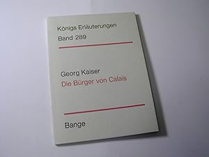 Image du vendeur pour Erluterungen zu Georg Kaiser, Die Brger von Calais - Knigs Erluterungen 289 mis en vente par Antiquariat Fuchseck