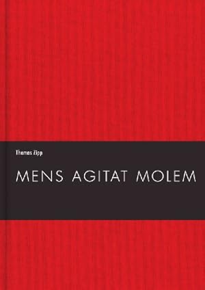 Mens agitat molem : Thomas Zipp ; Luther & The Family of Pills ; [anlässlich der Ausstellung "Tho...