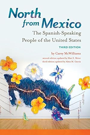 Seller image for North from Mexico: The Spanish-Speaking People of the United States by McWilliams, Carey, Meier, Matt S. [Paperback ] for sale by booksXpress