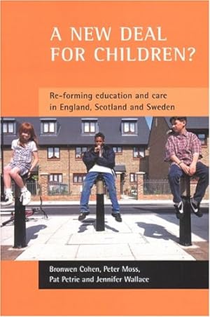 Imagen del vendedor de A new deal for children?: Re-forming education and care in England, Scotland and Sweden by Cohen, Bronwen, Moss, Peter, Petrie, Pat, Wallace, Jennifer [Paperback ] a la venta por booksXpress