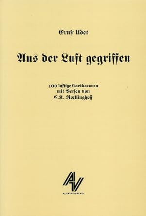 Bild des Verkufers fr Aus der Luft gegriffen, 100 lustige Karikaturen von Ernst Udet mit Versen von C.R. Roellinghoff zum Verkauf von Antiquariat Lindbergh