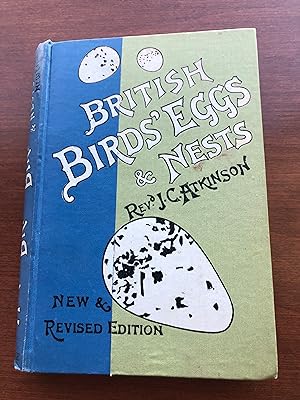 BRITISH BIRDS' EGGS & NESTS Popularly Described Revised and Re-Edited by Rev. Canon Atkinson