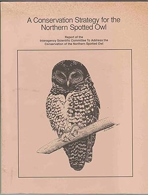 Immagine del venditore per A CONSERVATION STRATEGY FOR THE NORTHERN SPOTTED OWL venduto da Easton's Books, Inc.