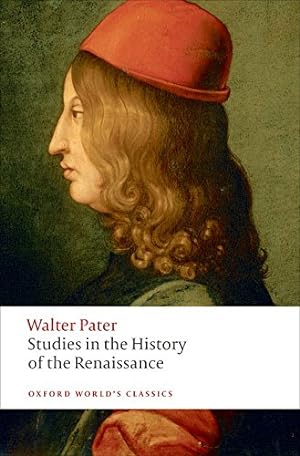 Seller image for Studies in the History of the Renaissance (Oxford World's Classics) by Pater, Walter, Beaumont, Matthew [Paperback ] for sale by booksXpress