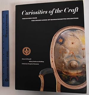 Curiosities Of The Craft: Treasures From The Grand Lodge Of Massachusetts Collection